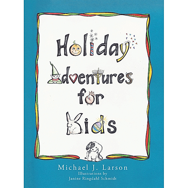 Holiday Adventures for Kids, Michael J. Larson