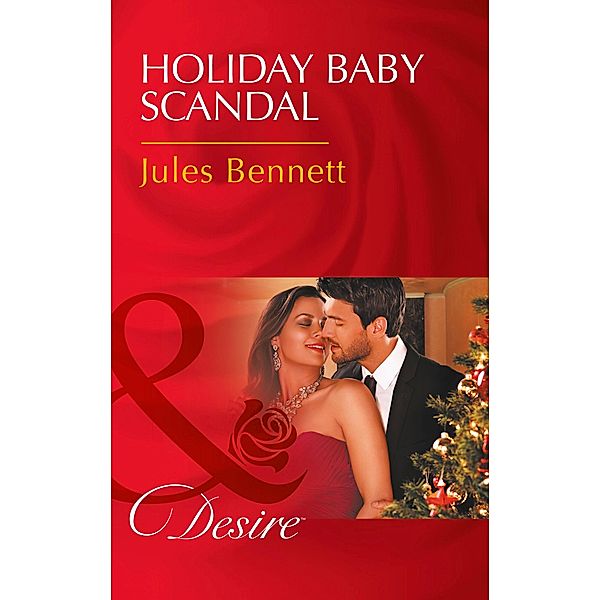 Holiday Baby Scandal (Mills & Boon Desire) (Mafia Moguls, Book 3) / Mills & Boon Desire, Jules Bennett