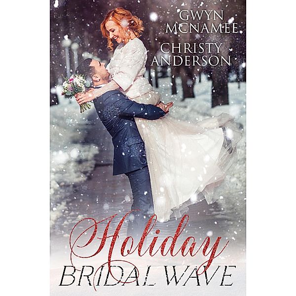 Holiday Bridal Wave (The Warren Family Holidays, #2) / The Warren Family Holidays, Gwyn McNamee, Christy Anderson