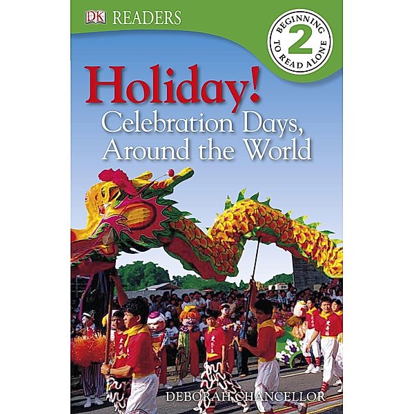 Holiday! Celebration Days around the World / DK Readers Level 2, Dk, Deborah Chancellor