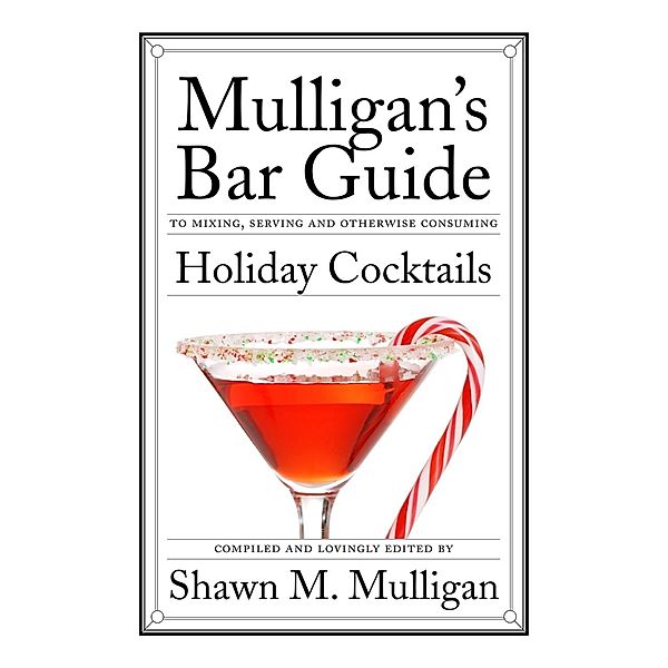Holiday Cocktails, Shawn M. Mulligan