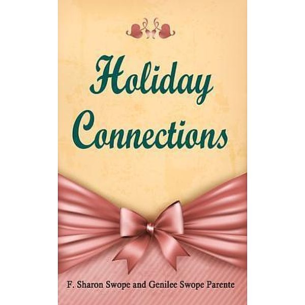 Holiday Connections / GSP Publishing, F. Sharon Swope, Genilee Swope Parente