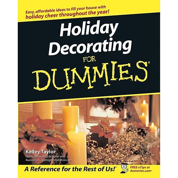 Holiday Decorating For Dummies, Kelley Taylor