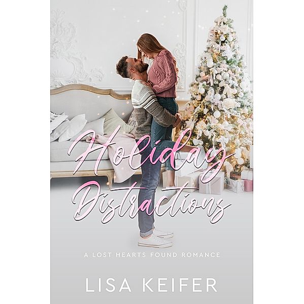 Holiday Distractions (A Lost Hearts Found Romance, #5) / A Lost Hearts Found Romance, Lisa Keifer