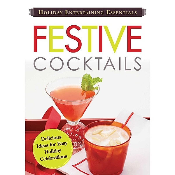 Holiday Entertaining Essentials: Festive Cocktails, Adams Media