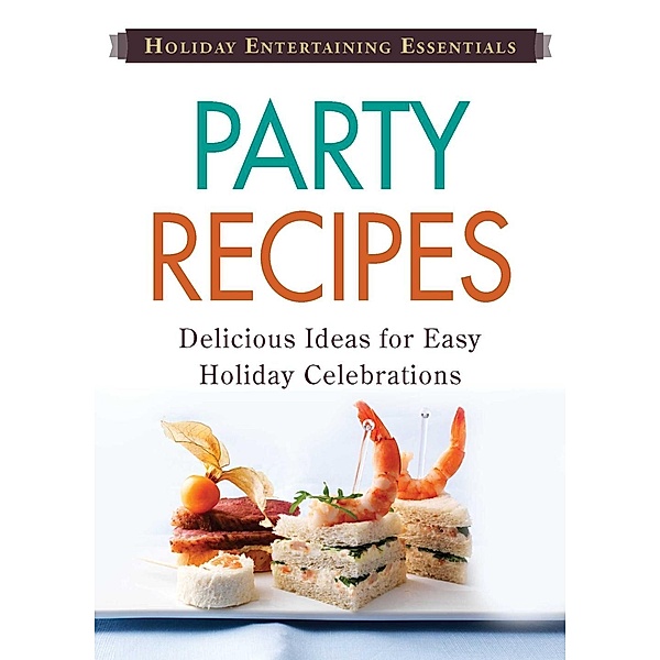 Holiday Entertaining Essentials: Party Recipes, Adams Media