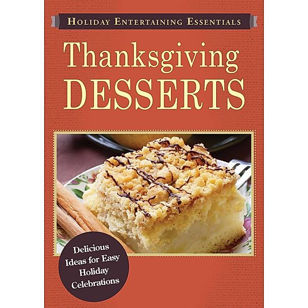 Holiday Entertaining Essentials: Thanksgiving Desserts, Adams Media