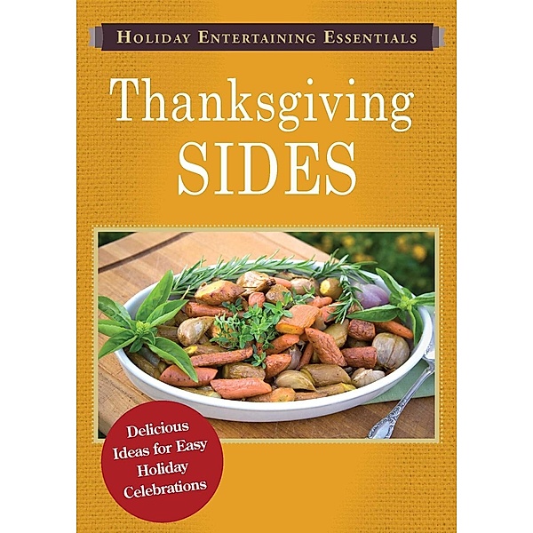 Holiday Entertaining Essentials: Thanksgiving Sides, Adams Media