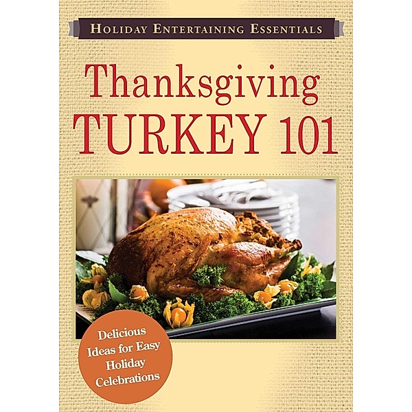 Holiday Entertaining Essentials: Thanksgiving Turkey 101, Adams Media