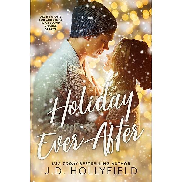 Holiday Ever After: A Second Chance Holiday Romance, J. D. Hollyfield