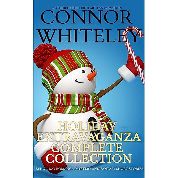 Holiday Extravaganza Complete Collection: 32 Holiday Romance, Mystery and Fantasy Short Stories (Holiday Extravaganza Collections, #11) / Holiday Extravaganza Collections, Connor Whiteley