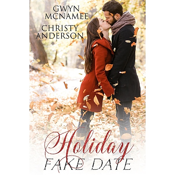 Holiday Fake Date (The Warren Family Holidays, #3) / The Warren Family Holidays, Gwyn McNamee, Christy Anderson