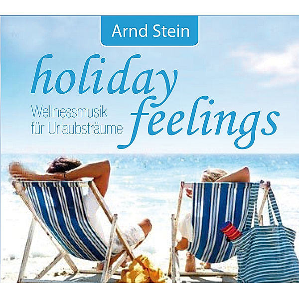 Holiday Feelings-Wellnessmusik Urlaub, Arnd Stein