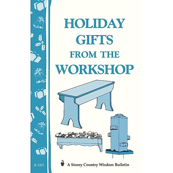 Holiday Gifts from the Workshop / Storey Country Wisdom Bulletin, Editors Of Storey Publishing