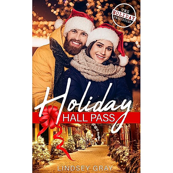 Holiday Hall Pass (The Holiday Chronicles, #1) / The Holiday Chronicles, Lindsey Gray