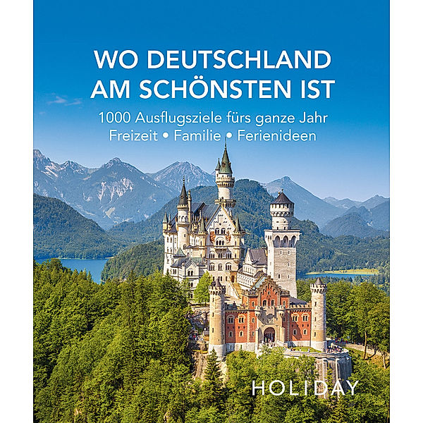 Holiday / HOLIDAY Reisebuch: Wo Deutschland am schönsten ist, Axel Klemmer