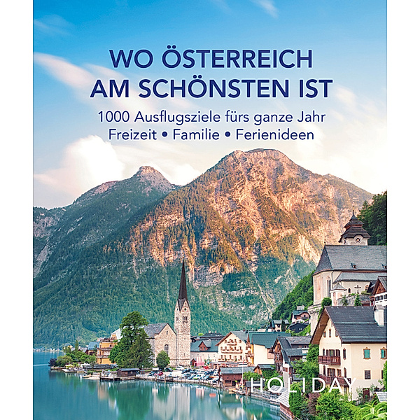 Holiday / HOLIDAY Reisebuch: Wo Österreich am schönsten ist