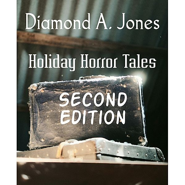 Holiday Horror Tales, Diamond A. Jones