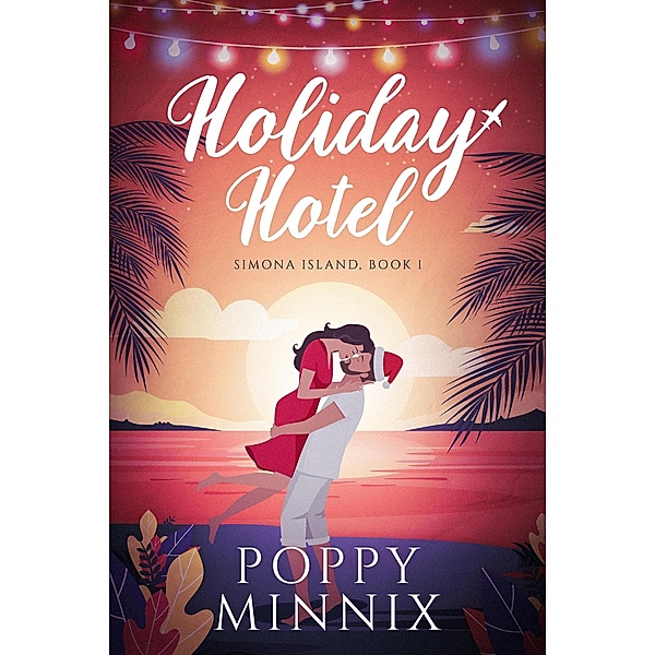 Holiday Hotel (Simona Island, #1) / Simona Island, Poppy Minnix