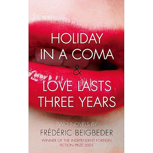 Holiday in a Coma & Love Lasts Three Years, Frédéric Beigbeder