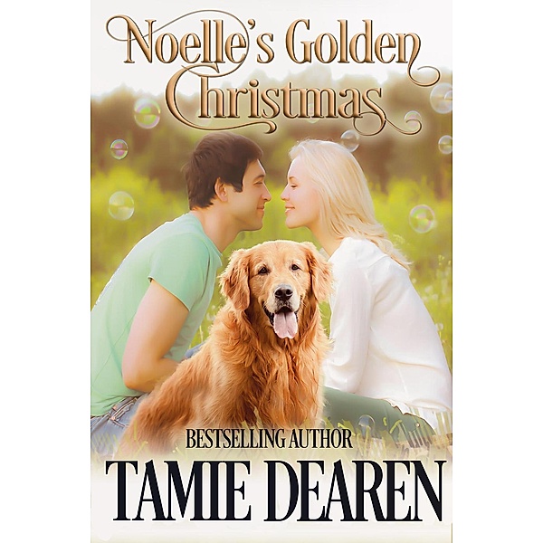 Holiday, Inc. Christian Romance: Noelle's Golden Christmas (Holiday, Inc. Christian Romance, #1), Tamie Dearen