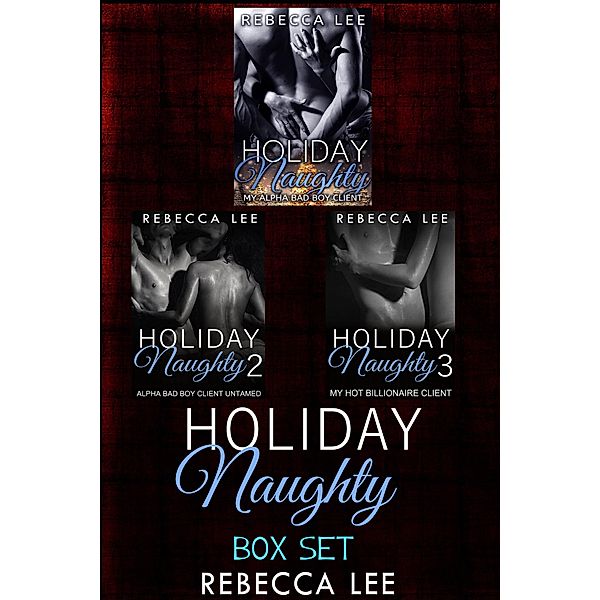 Holiday Naughty: Box Set / Holiday Naughty, Rebecca Lee