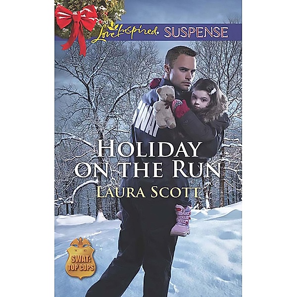 Holiday On The Run (Mills & Boon Love Inspired Suspense) (SWAT: Top Cops, Book 5) / Mills & Boon Love Inspired Suspense, Laura Scott