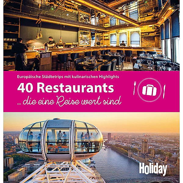 HOLIDAY Reisebuch: 40 Restaurants, die eine Reise wert sind, Wolfgang Rössig