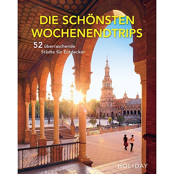 HOLIDAY Reisebuch: Die schönsten Wochenendtrips - 52 überraschende Städte für Entdecker, Moritz Schumm