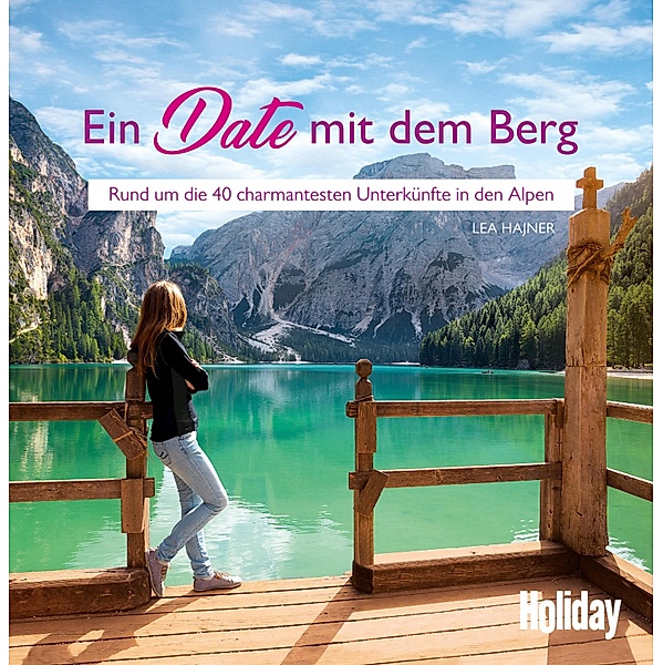 HOLIDAY Reisebuch: Ein Date mit dem Berg, Lea Hajner