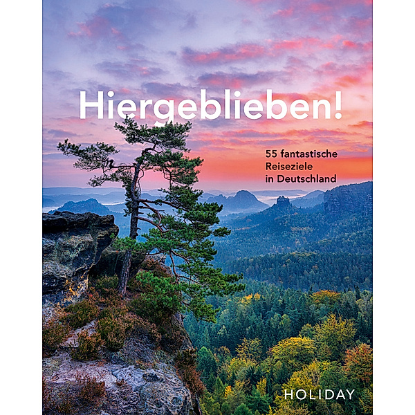 HOLIDAY Reisebuch: Hiergeblieben! - 55 fantastische Reiseziele in Deutschland, Jens van Rooij