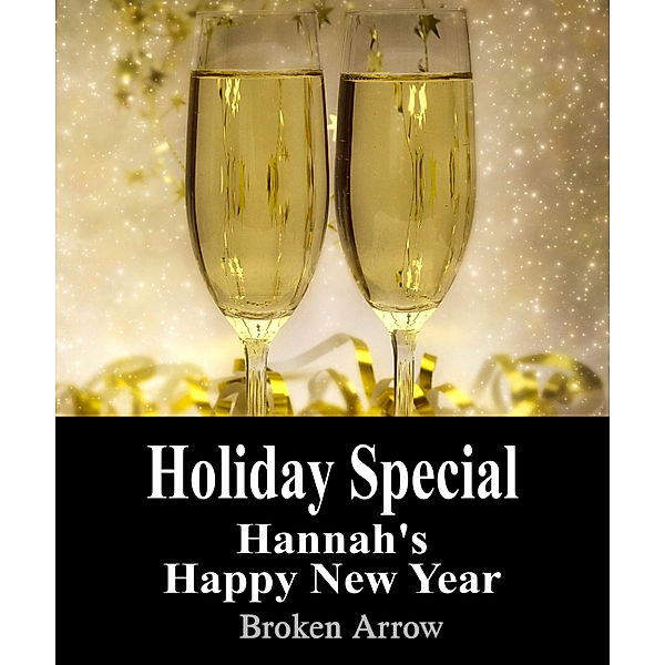 Holiday Special: Holiday Special: Hannah's Happy New Year, Broken Arrow