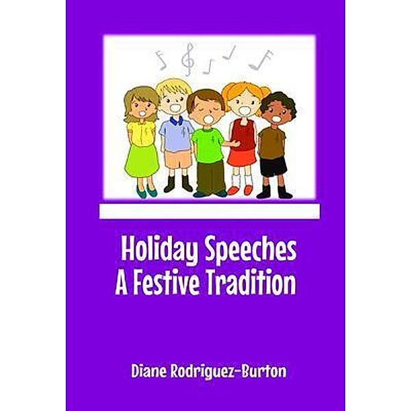 Holiday Speeches A Festive Tradition, Diane Rodriguez-Burton