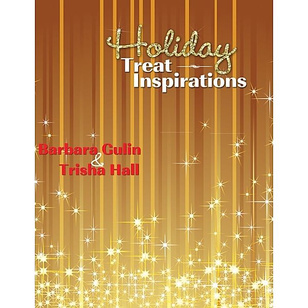 Holiday Treat Inspirations, Barbara Gulin