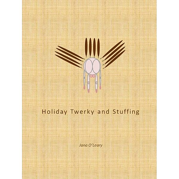 Holiday Twerky and Stuffing, Jana O'Leary