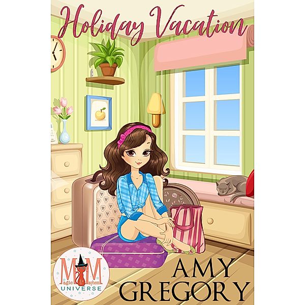 Holiday Vacation: Magic and Mayhem Universe (Holidays in Assjacket, #2) / Holidays in Assjacket, Amy Gregory