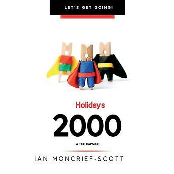 HOLIDAYS 2000 / LET'S GET GOING!, Ian Moncrief-Scott