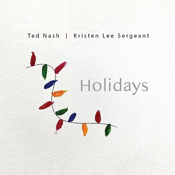 Holidays, Ted Nash, Kristeen Lee Sergeant