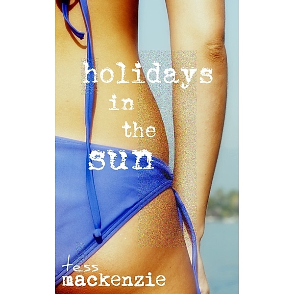 Holidays in the Sun, Tess Mackenzie