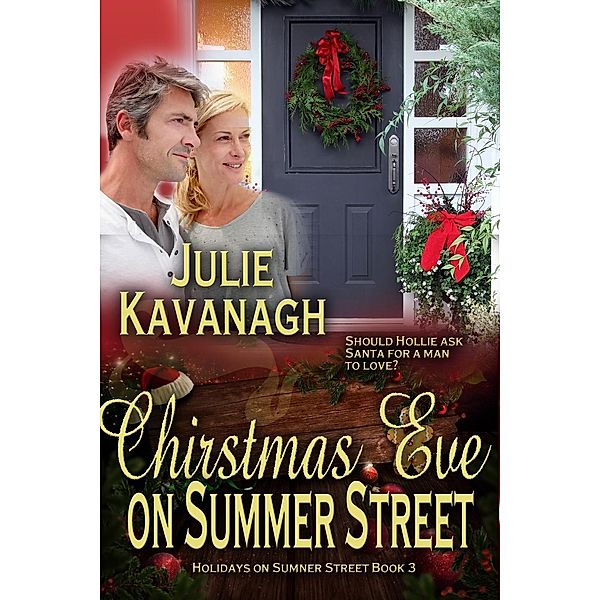Holidays on Summer Street: Christmas Eve on Summer Street (Holidays on Summer Street), Julie Kavanagh