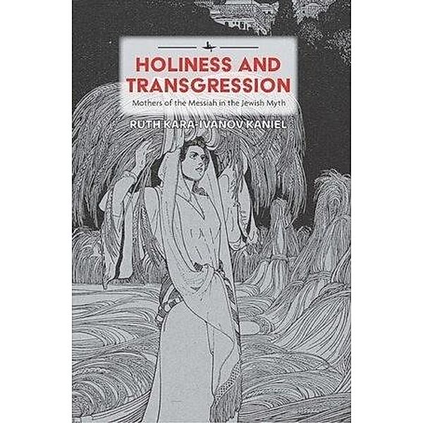 Holiness and Transgression, Ruth Kara-Ivanov Kaniel