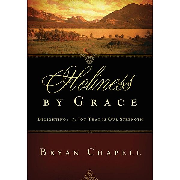 Holiness by Grace, Bryan Chapell