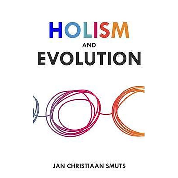 Holism and Evolution / Left Of Brain Onboarding Pty Ltd, Jan Christiaan Smuts