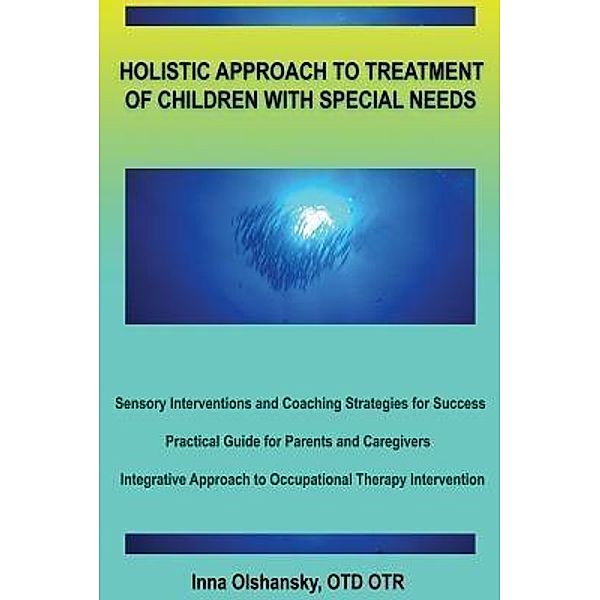 HOLISTIC APPROACH TO TREATMENT OF CHILDREN WITH SPECIAL NEEDS, Inna Olshansky