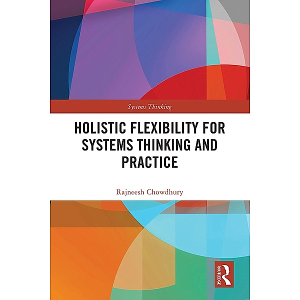 Holistic Flexibility for Systems Thinking and Practice, Rajneesh Chowdhury