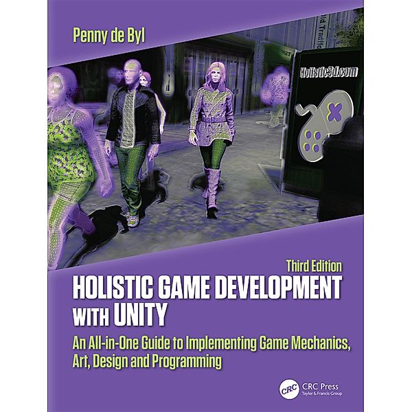 Holistic Game Development with Unity 3e, Penny De Byl