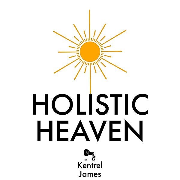 Holistic Heaven, Kentrel James