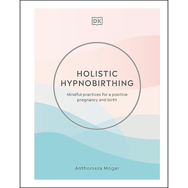 Holistic Hypnobirthing, Anthonissa Moger