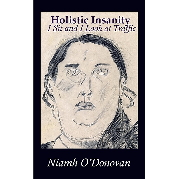Holistic Insanity: I Sit and I Look At Traffic, Niamh O'Donovan
