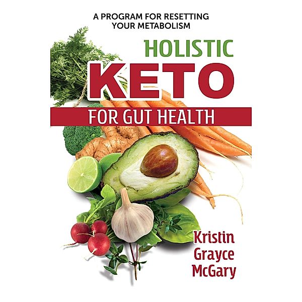 Holistic Keto for Gut Health, Kristin Grayce McGary